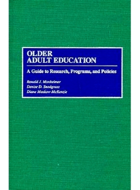 预订 Older Adult Education: A Guide to Research, Programs, and Policies: 9780313288784