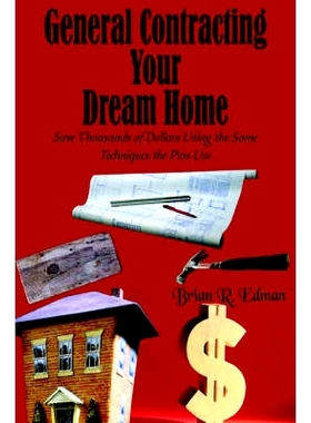 预订 General Contracting Your Dream Home: Save Thousands of Dollars Using the Same Techniques the Pros Use: 978142083414