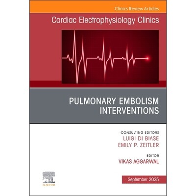预订 Pulmonary Embolism Interventions, An Issue of Cardiac Electrophysiology Clinics 肺栓塞干预：心脏电生理诊所的一个问
