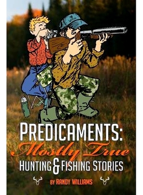预订 Predicaments: Mostly True Hunting & Fishing Stories: 9781494704834