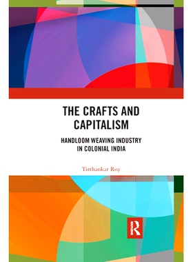 预订 The Crafts and Capitalism: Handloom Weaving Industry in Colonial India 手工艺与资本主义：印度殖民地时期的手摇纺织业
