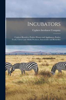 [预订]Incubators: Cyphers Brooders, Poultry Houses and Appliances, Poultry Foods, Clover and Alfalfa Produ 9781014692450