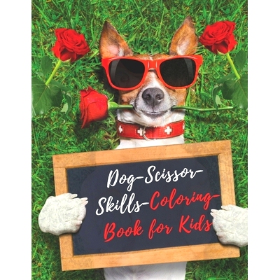 预订 Dog Scissor Skills Coloring Book for Kids: A Fun Cutting Practice Activity Book for Kids 4-8 A Fun Cutting Practice