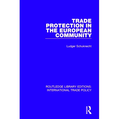 预订 Trade Protection in the European Community 欧洲共同体的贸易保护: 9781138304239