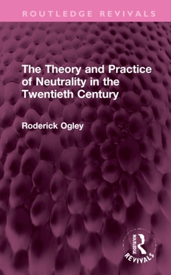 【预订】The Theory and Practice of Neutrality in the Twentieth Century 9781032323091