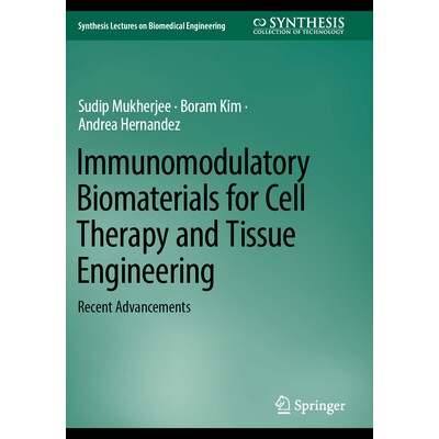 预订 Immunomodulatory Biomaterials for Cell Therapy and Tissue Engineering Recent Advancements 细胞治疗与组织工程的免疫