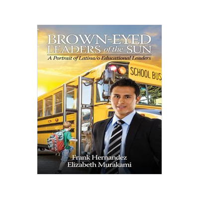 [预订]Brown‐eyed Leaders of the Sun: A Portrait of Latina/O Educational Leaders 9781681234496