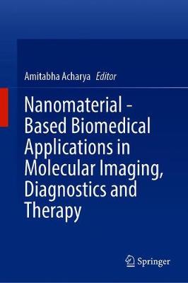 【预订】Nanomaterial - Based Biomedical Applications in Molecular Imaging, Diagnostics and Therapy