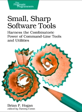 预订 Small, Sharp Software Tools: Harness the Combinatoric Power of Command-Line Tools and Utilities: 9781680502961