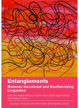 预订 Entanglements: Between Decolonial and Southernizing Linguistics 纠葛：去殖民化语言学与南方化语言学之间: 97818366810