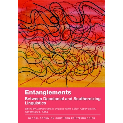 预订 Entanglements: Between Decolonial and Southernizing Linguistics 纠葛：去殖民化语言学与南方化语言学之间: 97818366810