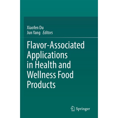 预订 Flavor-Associated Applications in Health and Wellness Food Products 健康和保健食品中的风味相关应用 9783031518102