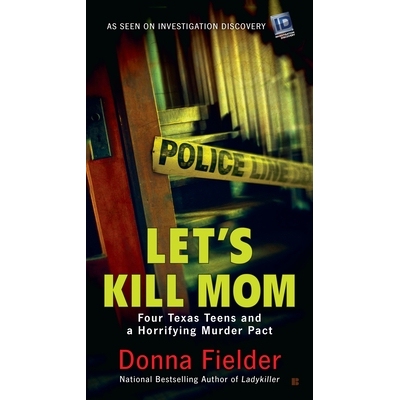 预订 Let’s Kill Mom: Four Texas Teens and a Horrifying Murder Pact: 9780425280379