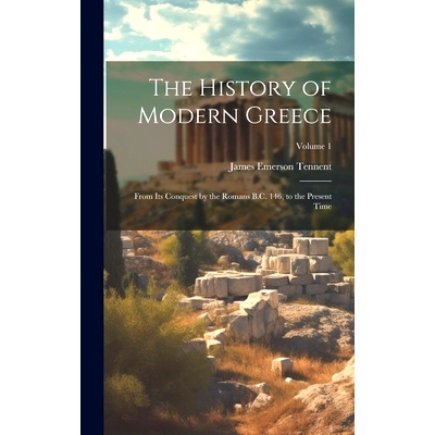 预订 The History of Modern Greece: From Its Conquest by the Romans B.C. 146, to the Present Time; Volume 1: 978102028929