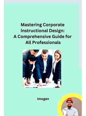 预订 Mastering Corporate Instructional Design: A Comprehensive Guide for All Professionals