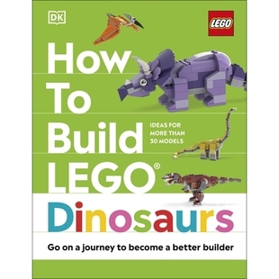 预订 How to Build LEGO Dinosaurs: Go on a Journey to Become a Better Builder 如何搭建乐高恐龙：开启你的搭建大师之旅: 978