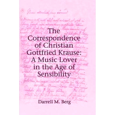 预订 The Correspondence of Christian Gottfried Krause: A Music Lover in the Age of Sensibility 克里斯蒂安·戈特弗里德·