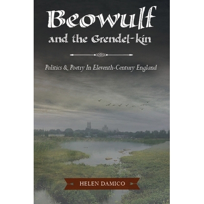 预订 Beowulf and the Grendel-Kin: Politics and Poetry in Eleventh-Century England 贝奥武夫与格伦德尔金：11世纪英国的政治