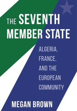 【预订】The Seventh Member State: Algeria, France, and the European Communit 9780674251144