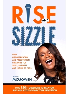 预订 Rise and Sizzle: Daily Communication and Presentation Strategies for Sales, Business, and Higher Ed Pros: 978099989