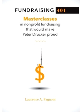 预订 Fundraising 401: Masterclasses in Nonprofit Fundraising That Would Make Peter Drucker Proud