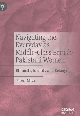 【预订】Navigating the Everyday as Middle-Class British-Pakistani Women