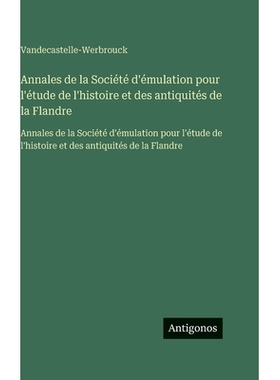预订 Annales de la Société d’émulation pour l’étude de l’histoire et des antiquités de la Flandre: Annales de la