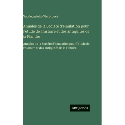 预订 Annales de la Société d’émulation pour l’étude de l’histoire et des antiquités de la Flandre: Annales de la