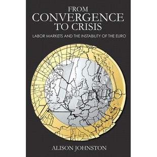 预订 From Convergence to Crisis: Labor Markets and the Instability of the Euro 从融合到危机:劳动力市场与欧元的不稳定性: