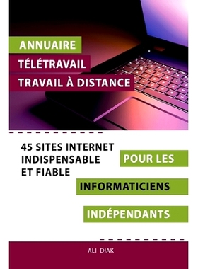预订 Annuaire télétravail travail à distance pour les Informaticiens indépendants: 45 sites internet indispensables