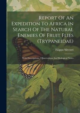 [预订]Report Of An Expedition To Africa In Search Of The Natural Enemies Of Fruit Flies (trypaneidae): Wit 9781021873255