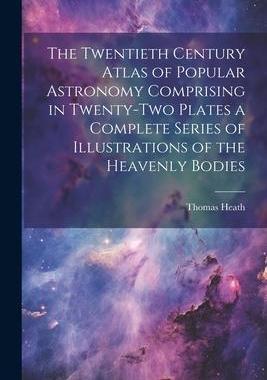 [预订]The Twentieth Century Atlas of Popular Astronomy Comprising in Twenty-two Plates a Complete Series o 9781021933546