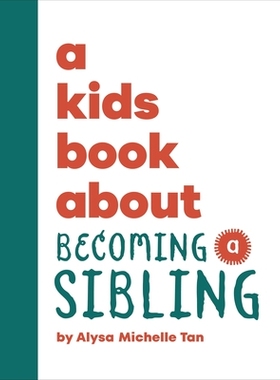 预订 A Kids Book About Becoming a Sibling 一本关于成为兄弟姐妹的儿童读物: 9780241743843