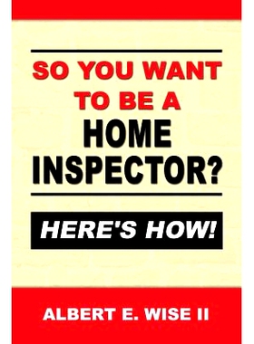 预订 So You Want to Be a Home Inspector? Here’s How!: For Buyer, Seller or Professional: 9781499584912