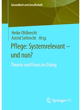 预订 Pflege: Systemrelevant – und nun?: Theorie und Praxis im Dialog: 9783658394011