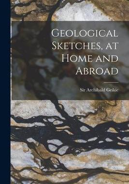 [预订]Geological Sketches, at Home and Abroad 9781014154101