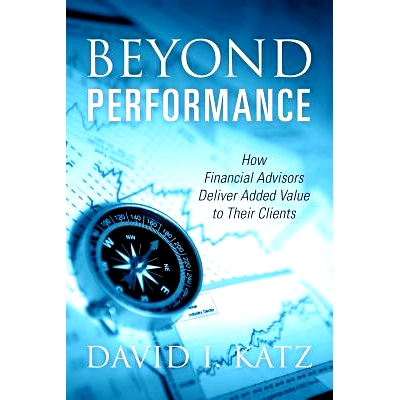 预订 Beyond Performance: How Financial Advisors Deliver Added Value to Their Clients: 9781478794943