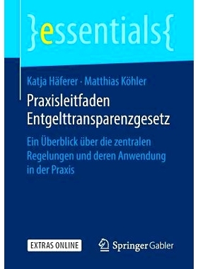 预订 Praxisleitfaden Entgelttransparenzgesetz: Ein Überblick über die zentralen Regelungen und deren Anwendung in der