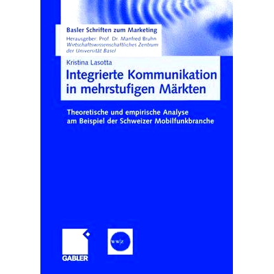 预订 Integrierte Kommunikation in mehrstufigen Märkten: Theoretische und empirische Analyse am Beispiel der Schweizer M
