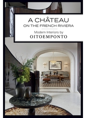 预订 A Château on the French Riviera: Modern Interiors by OITOEMPONTO OITOEMPONTO的法国里维埃拉城堡：现代室内设计: 9782