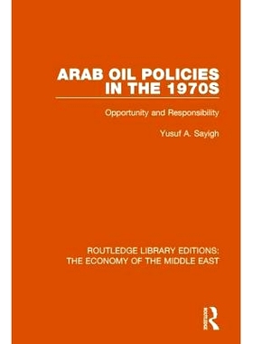 预订 Arab Oil Policies in the 1970s: Opportunity and Responsibility 1970年代的阿拉伯石油政策：机会与责任: 9781138820074