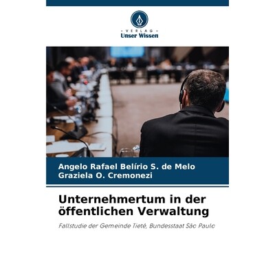 预订 Unternehmertum in der öffentlichen Verwaltung: Fallstudie der Gemeinde Tietê, Bundesstaat São Paulo. DE: 9786209