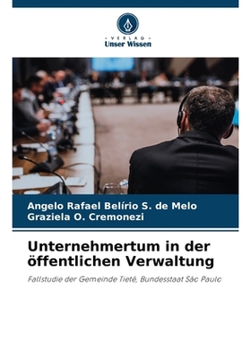 预订 Unternehmertum in der öffentlichen Verwaltung: Fallstudie der Gemeinde Tietê, Bundesstaat São Paulo. DE: 9786209