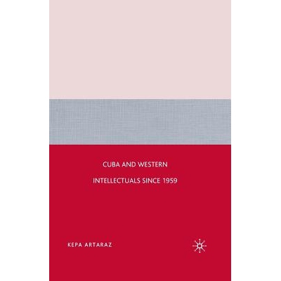 预订 Cuba and Western Intellectuals since 1959: 9781349371457