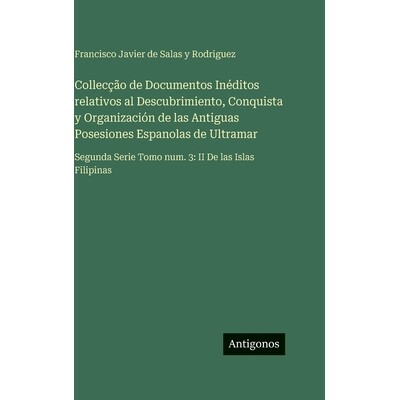 预订 Collecção de Documentos Inéditos relativos al Descubrimiento, Conquista y Organización de las Antiguas Posesion