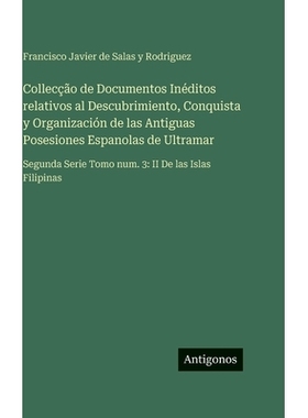 预订 Collecção de Documentos Inéditos relativos al Descubrimiento, Conquista y Organización de las Antiguas Posesion