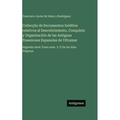 预订 Collecção de Documentos Inéditos relativos al Descubrimiento, Conquista y Organización de las Antiguas Posesion