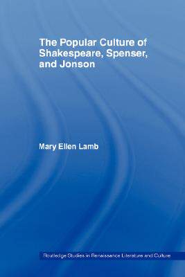 【预订】The Popular Culture of Shakespeare, Spenser and Jonson