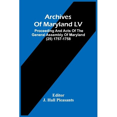预订 Archives Of Maryland LV; Proceeding And Acts Of The General Assembly Of Maryland (25) 1757-1758: 9789354482953