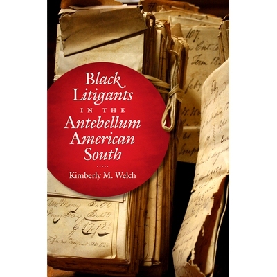 预订 Black Litigants in the Antebellum American South 美国南部战前的黑人诉讼人: 9781469659152